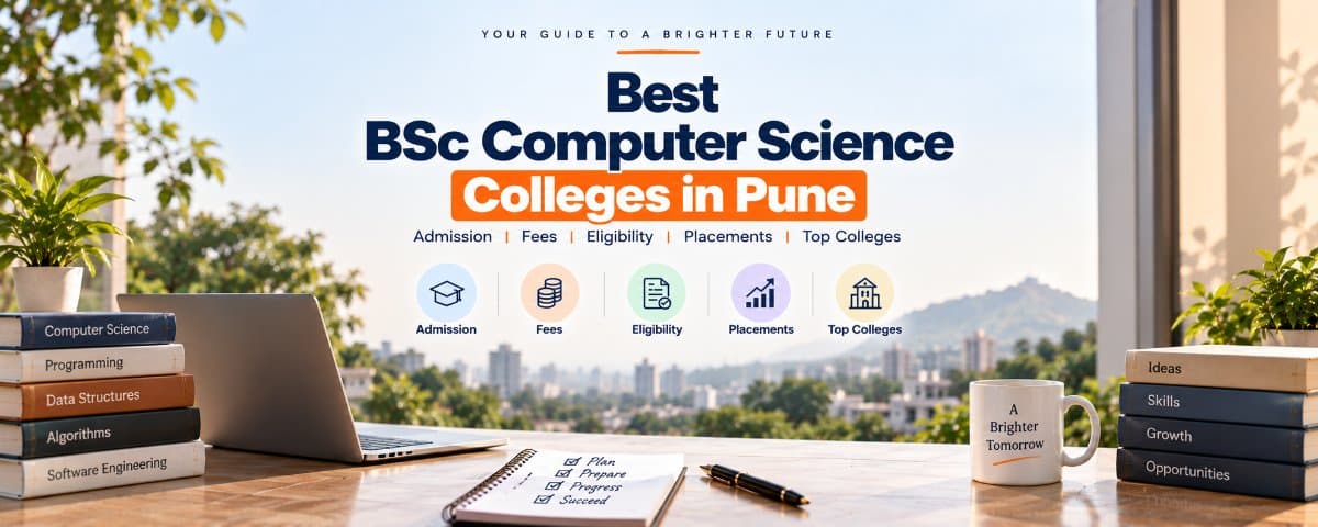 Best BSc Computer Science Colleges in Pune: Admission, Fees, Eligibility, Placements & Top Colleges