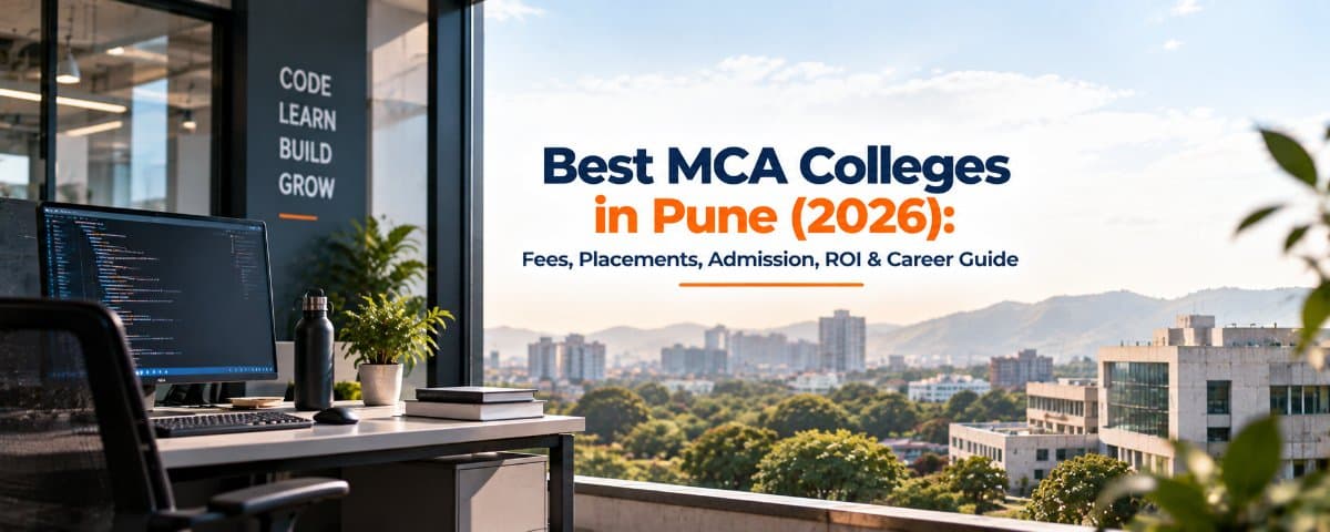 Best MCA Colleges in Pune (2026): Fees, Placements, Admission, ROI & Career Guide