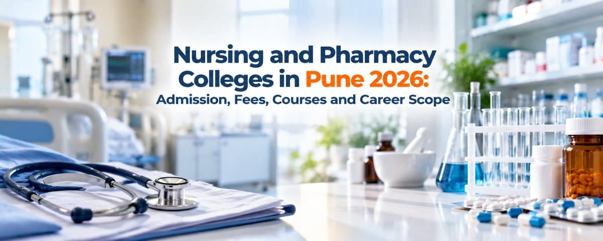 Nursing and Pharmacy Colleges in Pune 2026: Admission, Fees, Courses and Career Scope