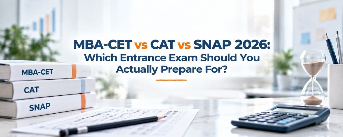 MBA-CET vs CAT vs SNAP 2026: Which Entrance Exam Should You Actually Prepare For?